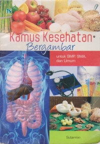 Image of Kamus Kesehatan Bergambar : untuk SMP, SMA, dan Umum