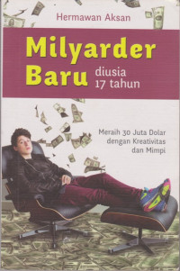Image of Milyader Baru Diusia 17 Tahun : Meraih 30 juta dolar dengan kreativitas dan mimpi