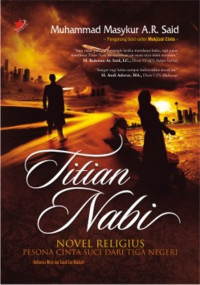 Image of Titian Nabi : novel religius pesona cinta suci dari tiga negeri (Indonesia, Mesir, dan Tanah Suci Makkah)