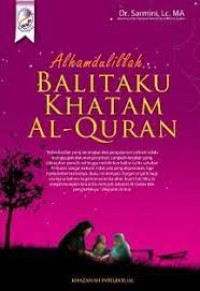 Image of Alhamdulillah... Balitaku Khatam Al-Quran : Panduan Bagi Orangtua Agar Anak Keranjingan Membaca Al-Quran
