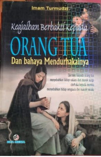 Image of Keajaiban Berbakti Kepada Orang Tua dan Bahaya Mendurhakainya