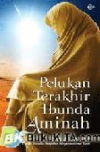 Image of Pelukan Terakhir Ibunda Aminah